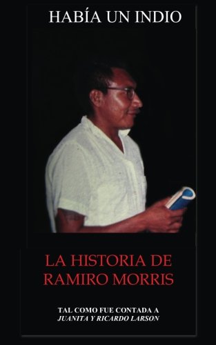 Habia Un Indio La Historia De Ramiro Morris (spanish Edition) [Paperback]