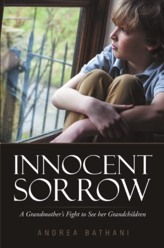 Innocent Sorrow A Grandmother's Fight To See Her Grandchildren [Paperback]