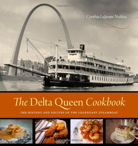 The Delta Queen Cookbook The History And Recipes Of The Legendary Steamboat [Hardcover]