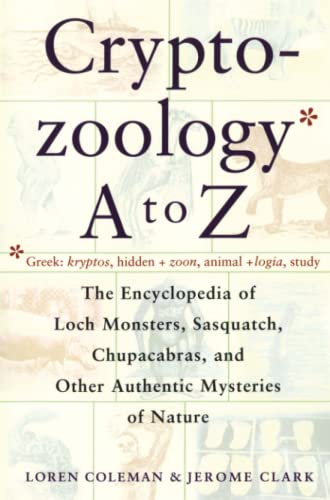 Cryptozoology A To Z The Encyclopedia Of Loch Monsters Sasquatch Chupacabras An [Paperback]