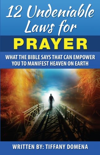 12 Undeniable Laws For Prayer What The Bible Says That Can Empower You To Manif [Paperback]