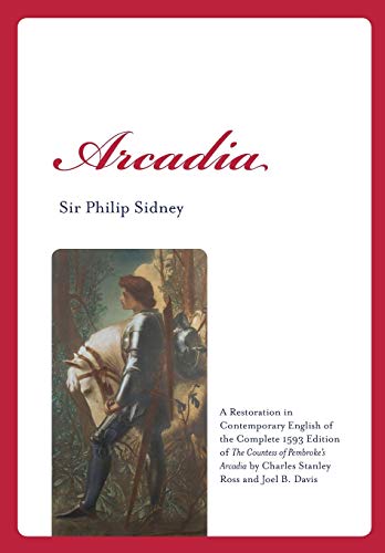 Arcadia A Restoration In Contemporary English Of The Complete 1593 Edition Of T [Paperback]