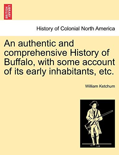 Authentic and Comprehensive History of Buffalo, with Some Account of Its Early I [Paperback]