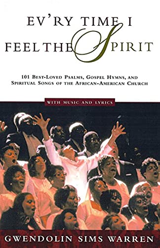 Ev'ry Time I Feel the Spirit 101 Best-Loved Psalms, Gospel Hymns & Spiritua [Paperback]