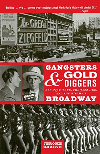 Gangsters and Gold Diggers Old New York, the Jazz Age, and the Birth of Broadwa [Paperback]