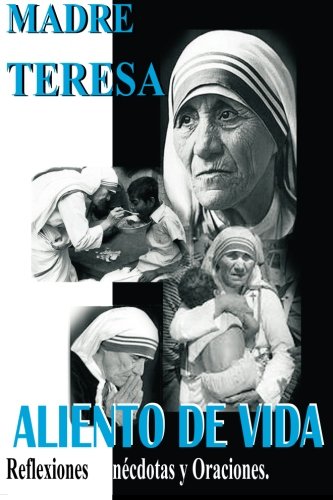 Madre Teresa Aliento De Vida Reflexiones,Ancdotas Y Oraciones (spanish Edition [Paperback]