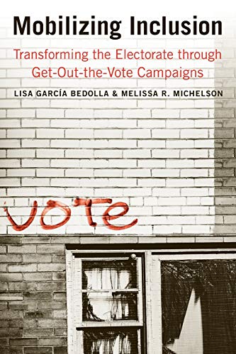 Mobilizing Inclusion Transforming the Electorate through Get-Out-the-Vote Campa [Paperback]