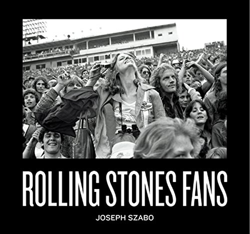 Joseph Szabo Rolling Stones Fans [Hardcover]