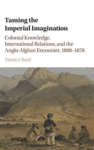 Taming the Imperial Imagination Colonial Knowledge, International Relations, an [Hardcover]