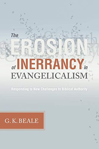 The Erosion of Inerrancy in Evangelicalism Responding to New Challenges to Bibl [Paperback]