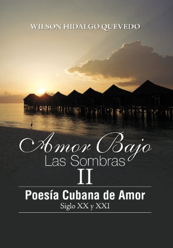 Amor Bajo Las Sombras Ii  PoesA Cubano de Amor, Siglo Xx Y Xxi [Hardcover]