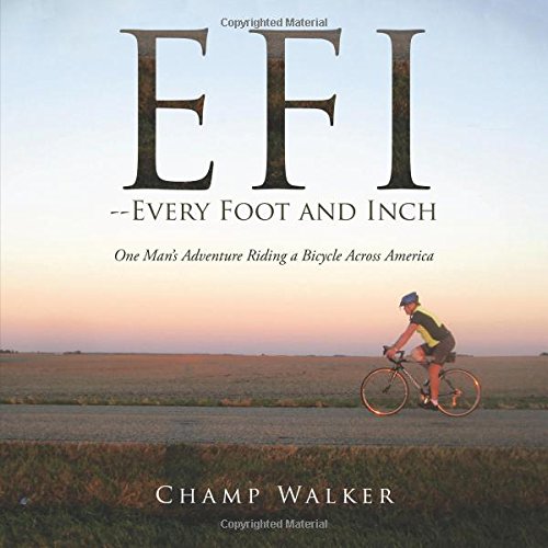 Efi-- Every Foot And Inch One Mans Adventure Riding A Bicycle Across America [Paperback]