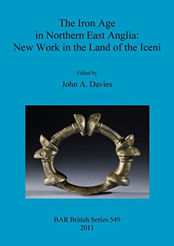 The Iron Age in Northern East Anglia New Work in the Land of the Iceni [Paperback]