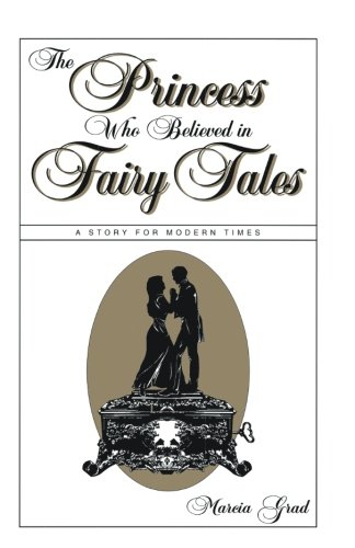 The Princess Who Believed In Fairy Tales A Story For Modern Times [Paperback]