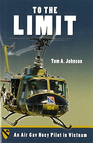 To The Limit An Air Cav Huey Pilot In Vietnam [Hardcover]