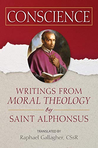 Conscience  The Writings of St. Alphonsus de Liguori [Hardcover]
