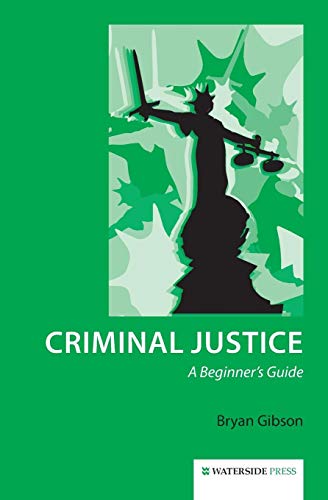 Criminal Justice A Beginner's Guide [Paperback]