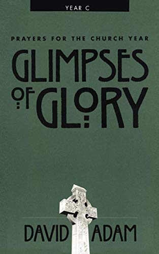 Glimpses Of Glory Prayers For The Church Year, Year C [Paperback]