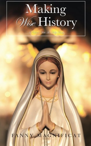 Making Wise History In Union With The Holy Trinity [Paperback]