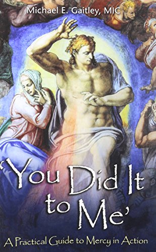 You Did It to Me' A Practical Guide to Mercy in Action [Paperback]