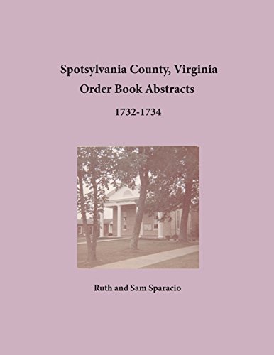 Spotsylvania County, Virginia Order Book Abstracts 1732-1734 [Paperback]