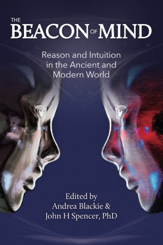 The Beacon Of Mind Reason And Intuition In The Ancient And Modern World [Paperback]
