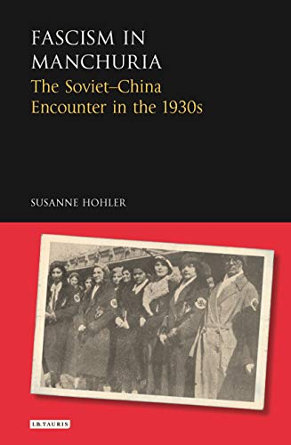 Fascism in Manchuria The Soviet-China Encounter in the 1930s [Paperback]