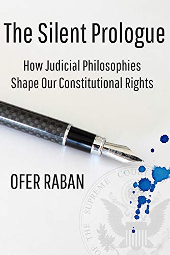 Silent Prologue  How Judicial Philosophies Shape Our Constitutional Rights [Hardcover]