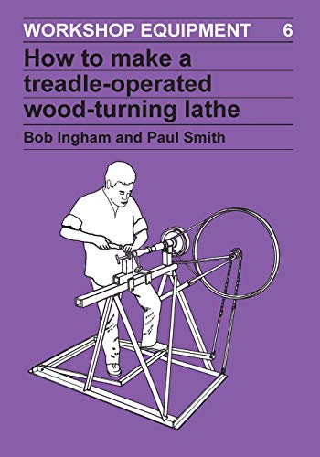 How to Make a Treadle Operated Wood-Turning Lathe [Paperback]