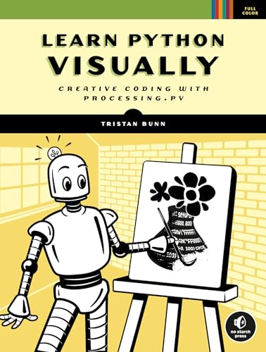 Learn Python Visually Creative Coding with Processing.py [Paperback]