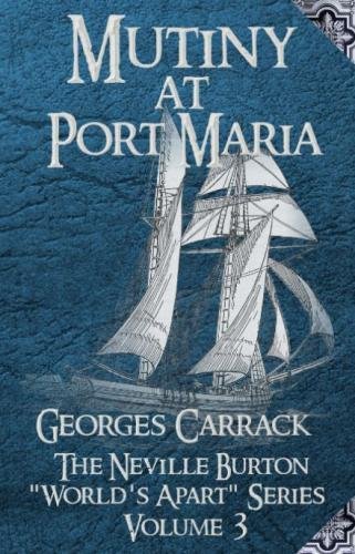 Mutiny At Port Maria (the Neville Burton Worlds Apart Series) (volume 3) [Paperback]