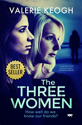 The Three Women A Jaw-Dropping Psychological Suspense Thriller [Paperback]
