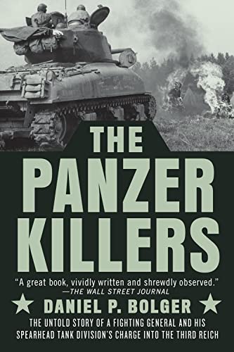 The Panzer Killers The Untold Story of a Fighting General and His Spearhead Tan [Paperback]