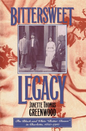 Bittersweet Legacy The Black And White  better Classes  In Charlotte, 1850-1910 [Paperback]