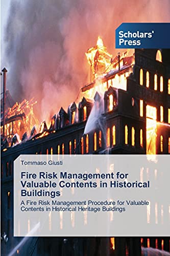Fire Risk Management For Valuable Contents In Historical Buildings A Fire Risk  [Paperback]