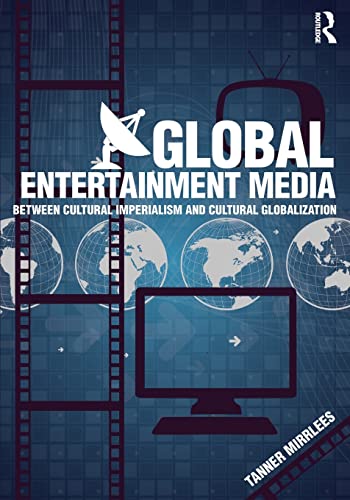 Global Entertainment Media Between Cultural Imperialism and Cultural Globalizat [Paperback]