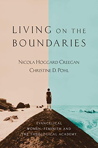 Living On The Boundaries Evangelical Women, Feminism And The Theological Academ [Paperback]