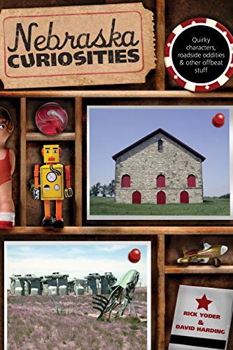 Nebraska Curiosities Quirky Characters, Roadside Oddities & Other Offbeat S [Paperback]