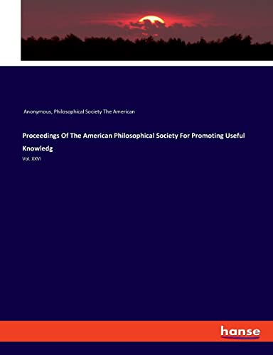 Proceedings Of The American Philosophical Society For Promoting Useful Knowledg
