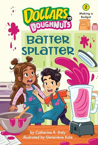 Batter Splatter (Dollars to Doughnuts Book 2) Making a Budget [Hardcover]
