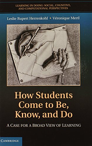 How Students Come to Be, Know, and Do A Case for a Broad View of Learning [Hardcover]