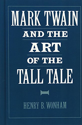 Mark Twain and the Art of the Tall Tale [Hardcover]
