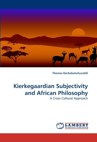 Kierkegaardian Subjectivity And African Philosophy A Cross Cultural Approach [Paperback]