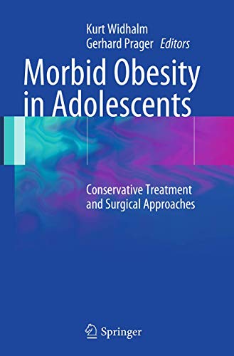 Morbid Obesity in Adolescents Conservative Treatment and Surgical Approaches [Paperback]