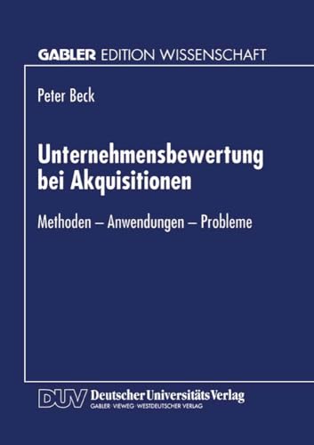 Unternehmensbewertung bei Akquisitionen Methoden - Anwendungen - Probleme [Paperback]