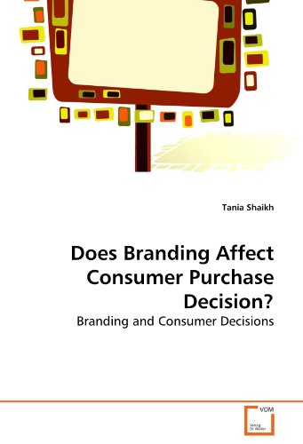 Does Branding Affect Consumer Purchase Decision [Paperback]