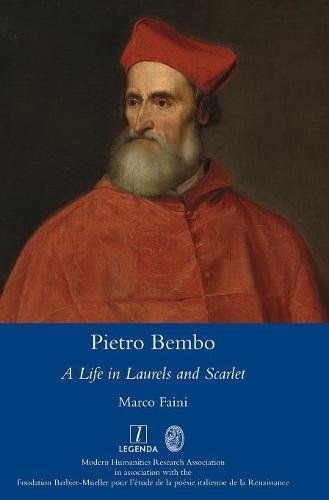 Pietro Bembo  A Life in Laurels and Scarlet [Hardcover]