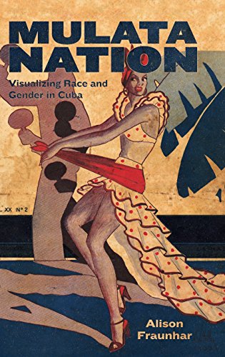 Mulata Nation Visualizing Race and Gender in Cuba [Hardcover]