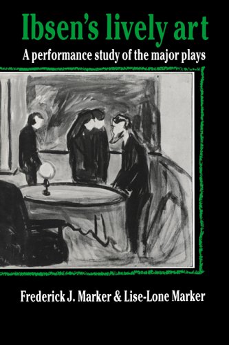Ibsen's Lively Art A Performance Study of the Major Plays [Paperback]