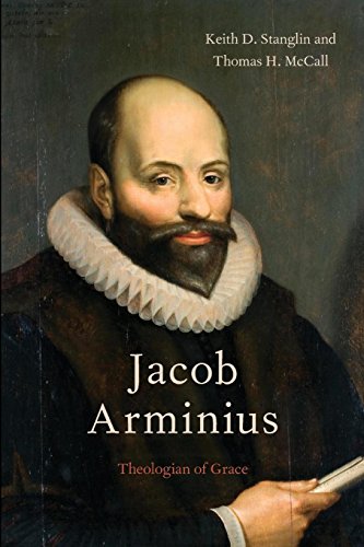Jacob Arminius Theologian of Grace [Paperback]